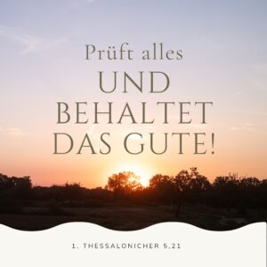 Jahreslosung 2025: Prüft alles und behaltet das Gute! 1. Thess 5,21 (E) Grafik: Hillbricht